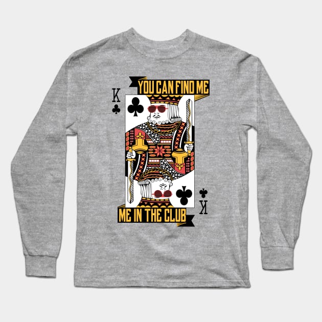 King of the Club Long Sleeve T-Shirt by ThreeHaresWares